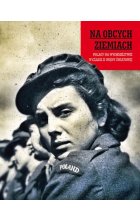 Na obcych ziemiach. Polacy na wychodźstwie w czasie II wojny światowej 