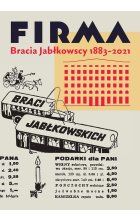 Firma. Bracia Jabłkowscy 1883–2021 