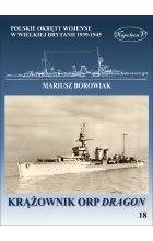 Krążownik ORP Dragon. Polskie okręty wojenne w Wielkiej Brytanii 1939-1945 