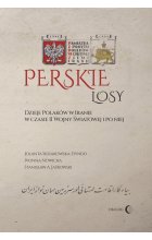 Perskie losy Dzieje Polaków w Iranie w czasie II wojny światowej i po niej