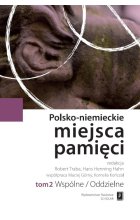 Polsko-niemieckie miejsca pamięci Tom 2