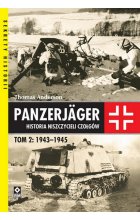 Panzerjager. Historia niszczycieli czołgów 1943-1945 