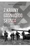 Z krainy gasnącego słońca. Tom 1. IV Korpus Pancerny SS w walkach o Warszawę, lipiec-listopad 1944 
