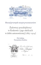 Żydowscy przedsiębiorcy w Krakowie i jego okolicach w dobie autonomicznej (1867-1914)