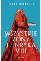 Wszystkie żony Henryka VIII