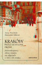 Kraków przez uchylone drzwi. Stereoskopowy obraz miasta na zdjęciach z XIX i XX wieku  +  okulary 3D wyd. 2 