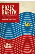 Przez Bałtyk. 1000 lat polsko-szwedzkich wojen i miłości 