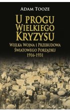 U progu wielkiego kryzysu. Wielka wojna i przebudowa światowego porządku 1916-1931 
