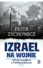 Izrael na wojnie 100 lat konfliktu z Palestyńczykami