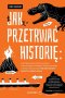 Jak przetrwać historię: prześcignąć żarłocznego tyranozaura, uciec z płonących Pompejów, wyjść suchą