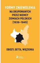 Formy zniewolenia na okupowanych przez Niemcy ziemiach polskich (1939-1945).