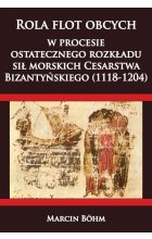 Rola flot obcych w procesie ostatecznego rozkładu sił morskich Cesarstwa  Bizantyńskiego (1118-1204)