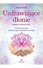 Uzdrawiające dłonie - Reiki w praktyce