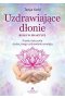 Uzdrawiające dłonie - Reiki w praktyce