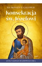 Konsekracja św. Józefowi. Cuda naszego duchowego ojca wyd. 2 