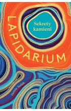 Lapidarium. Sekrety kamieni 