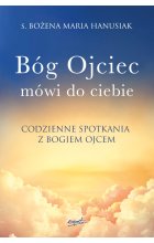 Bóg Ojciec mówi do ciebie. Codzienne spotkania z Bogiem Ojcem 
