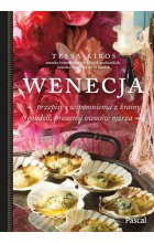 Wenecja Przepisy i wspomnienia z krainy gondoli, prosecco i owoców morza