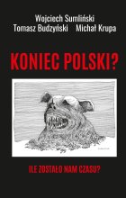 Koniec Polski? Ile zostało nam czasu? 