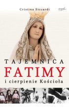 Tajemnica Fatimy i cierpienie Kościoła 