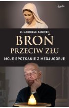 Broń przeciw złu Moje spotkanie z Medjugorje