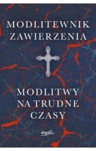 Modlitewnik zawierzenia. Modlitwy na trudne czasy 
