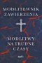 Modlitewnik zawierzenia. Modlitwy na trudne czasy 
