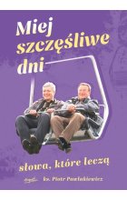 Miej szczęśliwe dni Słowa które leczą