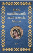 Mały modlitewnik zawierzenia Maryi 