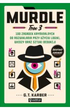 Murdle Tom 3 100 zagadek kryminalnych do rozwikłania przy użyciu logiki, wiedzy oraz sztuki dedukcji