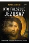 Kto fałszuje Jezusa?