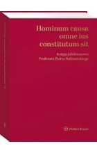 Hominum causa omne ius constitutum sit. Księga jubileuszowa Profesora Piotra Hofmańskiego