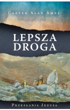 Lepsza droga. Przesłania Jezusa 