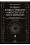 Wielka księga symboli magicznych i duchowych