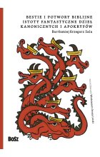 Bestie i potwory biblijne istoty fantastyczne dzieł kanonicznych i apokryfów 