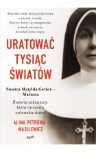 Uratować tysiąc światów. Historia zakonnicy, która ratowała żydowskie dzieci 