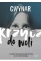 Krzycz do woli. Prawdziwa historia, która nigdy nie miała ujrzeć światła dziennego 