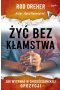 Żyć bez kłamstwa. Jak wytrwać w chrześcijańskiej opozycji 