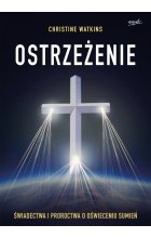 Ostrzeżenie. Świadectwa i proroctwa o oświeceniu sumień wyd. 2024 