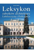 Leksykon zabytków architektury Lubelszczyzny i Podkarpacia