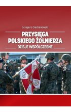 Przysięga polskiego żołnierza. Dzieje współczesne