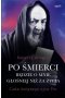 Po śmierci będzie o mnie głośniej niż za życia