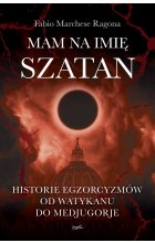 Mam na imię Szatan. Historie egzorcyzmów od Watykanu do Medjugorje 