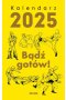 Kalendarz 2025 Bądź gotów!