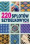 220 splotów szydełkowych wyd. 2024 