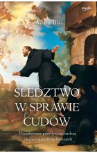 Śledztwo w sprawie cudów. Poszukiwanie prawdy o najbardziej zdumiewających wydarzeniach 