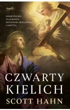 Czwarty kielich. Odkrywanie tajemnicy Ostatniej Wieczerzy i krzyża wyd. 2023 