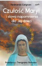 Czułość Maryi i słowa napomnienia dla Jej dzieci. Przesłania z Trevignano Romano 