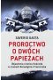 Proroctwo o dwóch papieżach. Objawienia o końcu Kościoła w czasach Benedykta i Franciszka wyd. 2023 