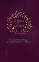 Powrót do wnętrza Duchowa podróż ze św. Ignacym Loyolą